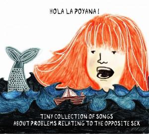 Hola la Poyana! in tour con “Tiny Collection Of Songs About Problems Relating To The Opposite Sex”