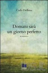 DOMANI SARA' UN GIORNO PERFETTO - di Carlo Deffenu