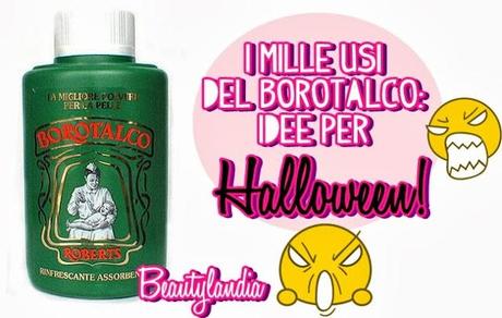 BOROTALCO - Utilizzo alternativo per Halloween -