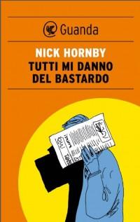 Tutti-mi-danno-del-bastardo-nick-hornby