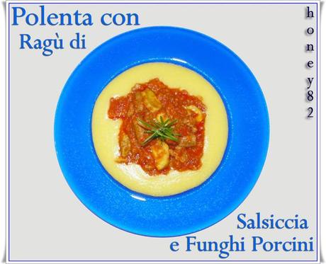 POLENTA CON RAGù DI SALSICCIA E FUNGHI PORCINI