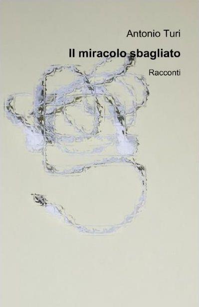 Il Miracolo Sbagliato: l’Umorismo Agrodolce di Antonio Turi