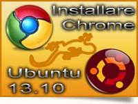 Installare Chrome in Ubuntu 13.10 Guida