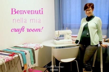 Benvenuti nella mia craft room!