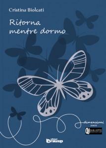 In uscita “Ritorna mentre dormo”, esordio in poesia di Cristina Biolcati, Edizioni DrawUp