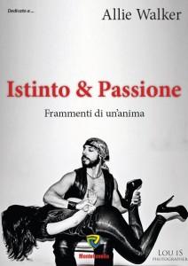 Istinto & Passione – Frammenti di un’Anima - Allie Walker