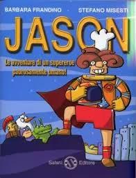JASON - Le avventure di un supereroe paurosamente umano! di B. Frandino e S. Misesti