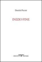 Daniele Piccini Inizio fine Crocetti editore Daniele Piccini Inizio fine Crocetti editore