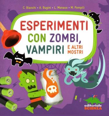 Esperimenti con zombi, vampiri e altri mostri, di Claudia Bianchi, Annalisa Bugini, Lorenzo Monaco, Matteo Pompili, illustrazioni di Federico Mariani, Editoriale Scienza 2013, 14,90 euro