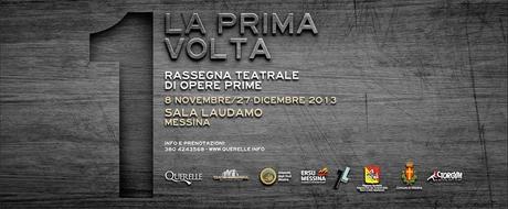 LA PRIMA VOLTA - RASSEGNA TEATRALE ALLA SALA LAUDAMO DI MESSINA