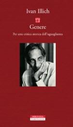 “Genere – per una critica storica dell’uguaglianza”, libro di Ivan Illich: una critica aggressiva nei confronti della società