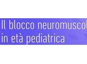 Blocco neuromuscolare eta' pediatrica gratuiti