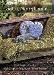 “Gatto Mon Amour”: l’antologia sul mondo felino realizzata dal gruppo facebook Libri Stellari