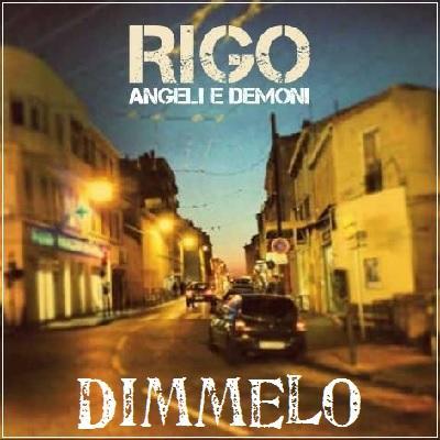 Rigo: Dimmelo e' il primo singolo del nuovo disco Angeli e Demoni.