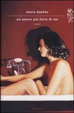 UN AMORE PIU' FORTE DI ME - di Maria Duenas