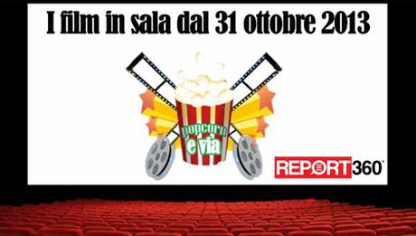 Cinema, i film in uscita nelle sale dal 31 ottobre 2013