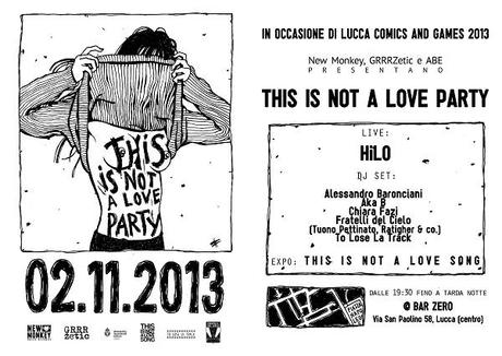 Il Bar Zero di Lucca ospita This Is Not A Love Party festa/expo con tanti ospiti Tuono Pettinato Ratigher Akab 