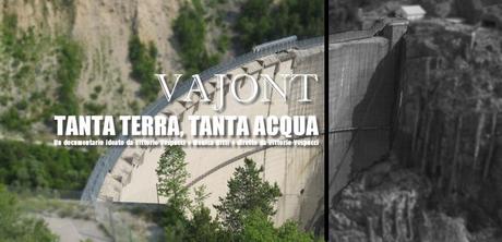 [Documentario] VAJONT, tanta terra, tanta acqua – regia di Vittorio Vespucci,direttore di produzione Monica Nitti