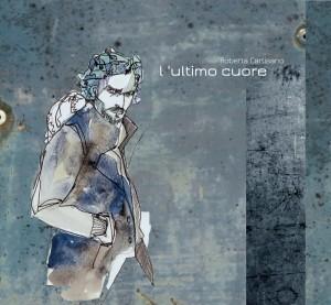 “L’ultimo cuore”, album di Roberta Cartisano: le fotografie sonore