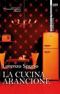 “La cucina arancione”, libro di Lorenzo Spurio: un percorso tra normalità e follia