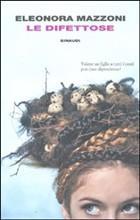 LE DIFETTOSE - di Eleonora Mazzoni LE DIFETTOSE - di Eleonora Mazzoni