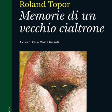 Segnalazione: “Memorie di un vecchio cialtrone” di Roland Topor (@VolandEdizioni)