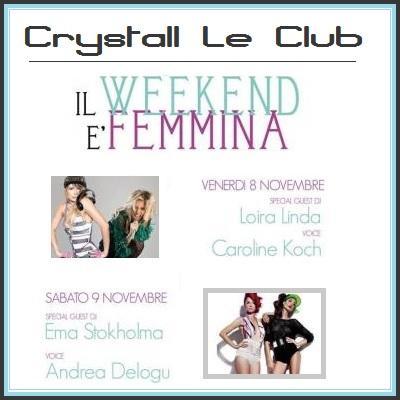 Durante l`8 e 9 novembre 2013, il week end e' femmina @ Crystall Le Club Brescia.