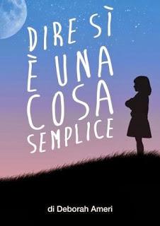 DIRE SI E' UNA COSA SEMPLICE - DEBORAH AMERI