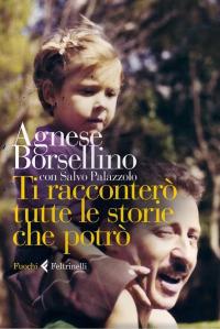 Ti racconterò tutte le storie che potrò: biografia familiare di Paolo Borsellino