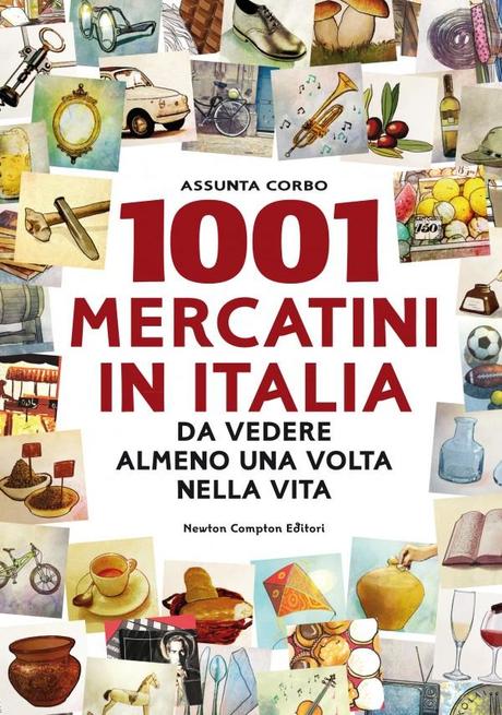 1001 Mercatini in Italia da vedere almeno una volta nella vita: il libro per scoprirli