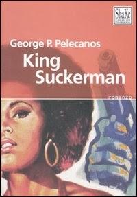George P. Pelecanos - King Suckerman (Romanzo/Novel)