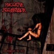 Nuclear Aggressor - Condemned To Rot