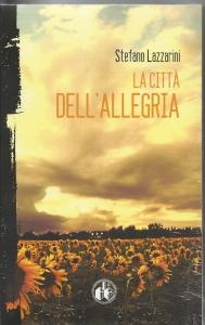 [Recensione] La città dell’allegria di Stefano Lazzarini