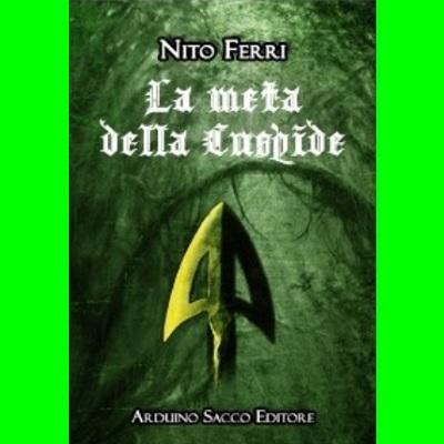 Le due creature letterarie di Nito Ferri: La meta della Cuspide - Poesie del focolare, del mistero e quant`altro.