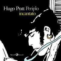 Periplo Incantato, il terzo grande libro d’arte dedicato al genio di Hugo Pratt Rizzoli Lizard Hugo Pratt Corto Maltese 