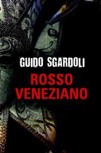 ROSSO VENEZIANO di Guido Sgardoli