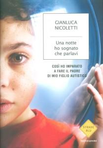 “Una notte ho sognato che parlavi”, libro di Gianluca Nicoletti: avere un figlio autistico