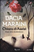 CHIARA DI ASSISI. ELOGIO DELLA DISOBBEDIENZA- di Dacia Maraini CHIARA DI ASSISI. ELOGIO DELLA DISOBBEDIENZA- di Dacia Maraini
