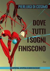 Dove tutti i sogni finiscono - Pierluigi Di Cosimo