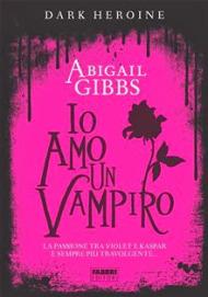 abigail gibbs - io amo un vampiro