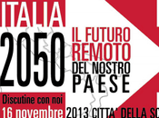 Italia 2050. futuro remoto nostro paese. Napoli, novembre 2013