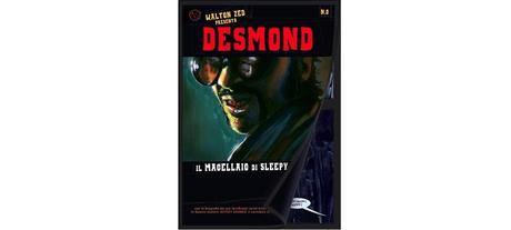 Nuove Uscite - “Desmond: il macellaio di Sleepy Valley” di Walton Zed