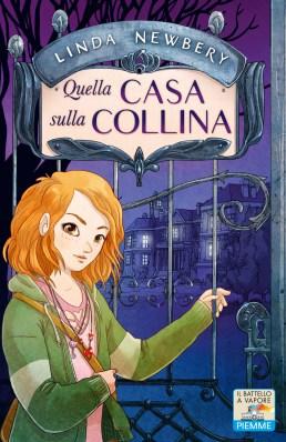 Quella casa sulla collina, di Linda Newbery, illustrazioni di LInda Cavallini, Piemme junior 2013, 16,50 euro.