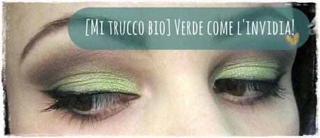 [Mi trucco BIO] Verde come l'Invidia!