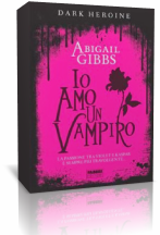 Anteprima: Io Amo un Vampiro di Abigail Gibbs