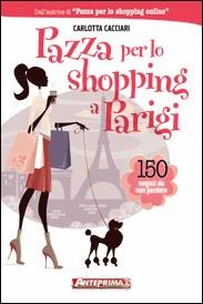 Pazza per lo shopping a Parigi: con Carlotta Cacciari lo shopping è alla portata di tutti!