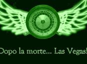 Dopo morte… vegas!