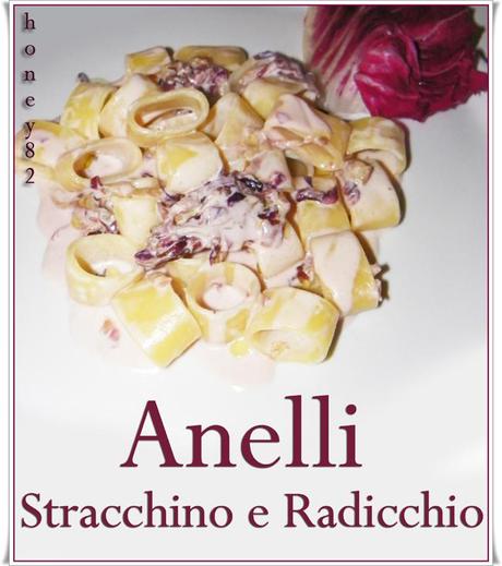 ANELLI STRACCHINO E RADICCHIO