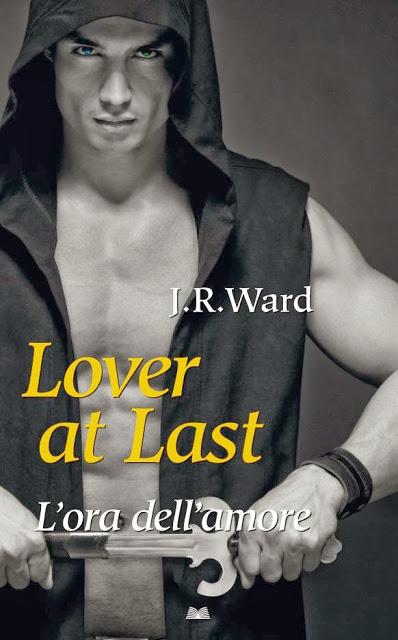 ►LOVER AT LAST. L'ORA DELL'AMORE di J.R. Ward