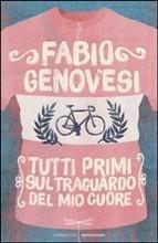 TUTTI PRIMI SUL TRAGUARDO DEL MIO CUORE - di Fabio Genovesi TUTTI PRIMI SUL TRAGUARDO DEL MIO CUORE - di Fabio Genovesi